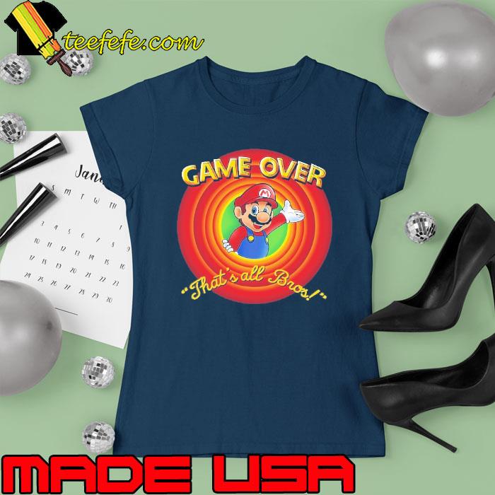 That’s All Bros Game Over Superhero Mario Vintage s Ladies tee That’s All Bros Game Over Superhero Mario Vintage s Ladies tee
