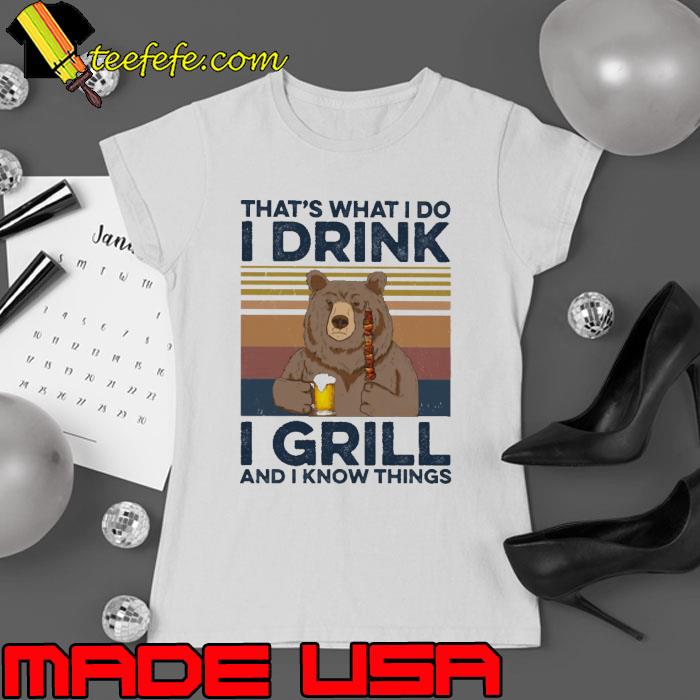 That's what i do i drink grill know things bear drink beer vintage s Ladies tee That's what i do i drink grill know things bear drink beer vintage s Ladies tee