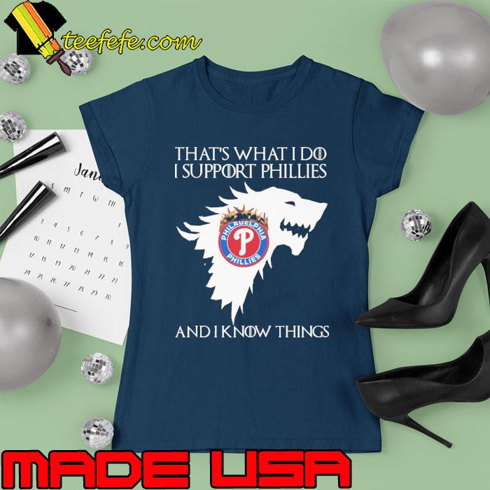 That's what i do support phillies and know things s Ladies tee That's what i do support phillies and know things s Ladies tee