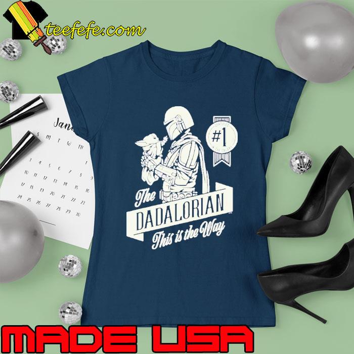 The Dadalorian This Is The Way T Shirt Ladies tee The Dadalorian This Is The Way T Shirt Ladies tee
