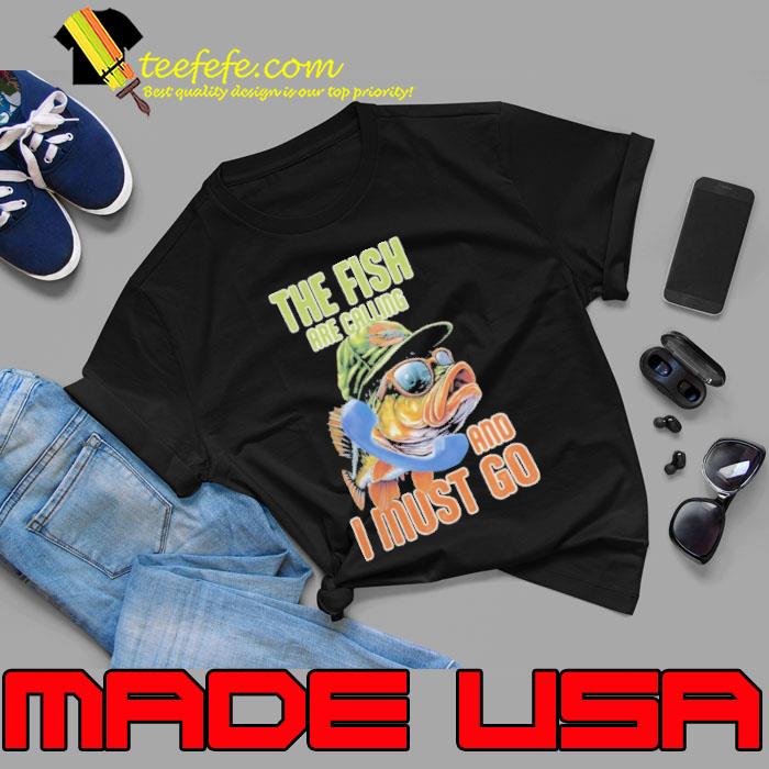 The Fish Are Calling And I Must Go s Unisex The Fish Are Calling And I Must Go s Unisex