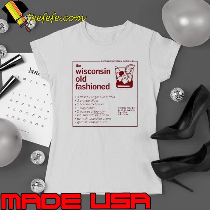 The Wisconsin old Fashioned s Ladies tee The Wisconsin old Fashioned s Ladies tee