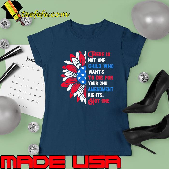 There is not one child who wants die for sunflower american flag s Ladies tee There is not one child who wants die for sunflower american flag s Ladies tee