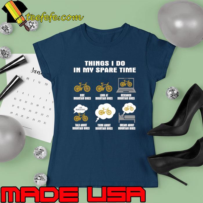 Things I Do In My Spare Time Mountain Bikes Computer T-Shirt Ladies tee Things I Do In My Spare Time Mountain Bikes Computer T-Shirt Ladies tee