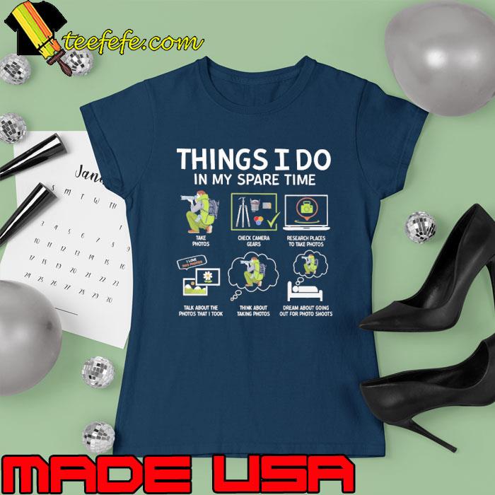 Things i do in my spare time photos check camera gears s Ladies tee Things i do in my spare time photos check camera gears s Ladies tee