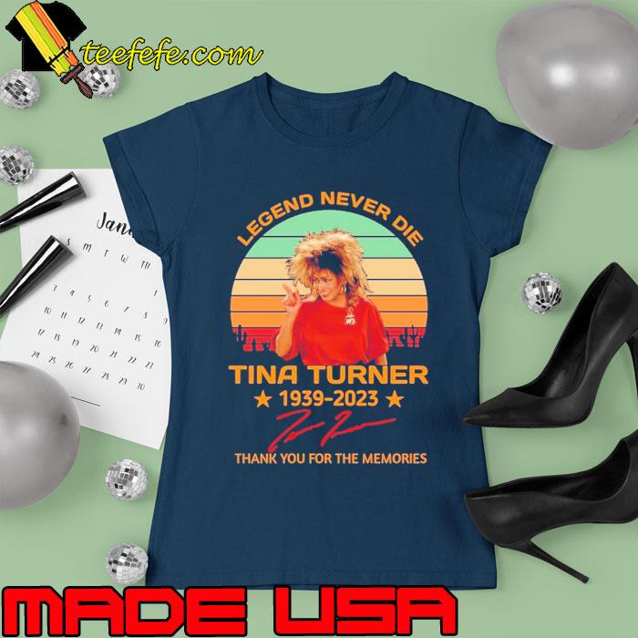 Top legend never die Tina Turner 1939 2023 thank you for the memories signature vintage s Ladies tee Top legend never die Tina Turner 1939 2023 thank you for the memories signature vintage s Ladies tee