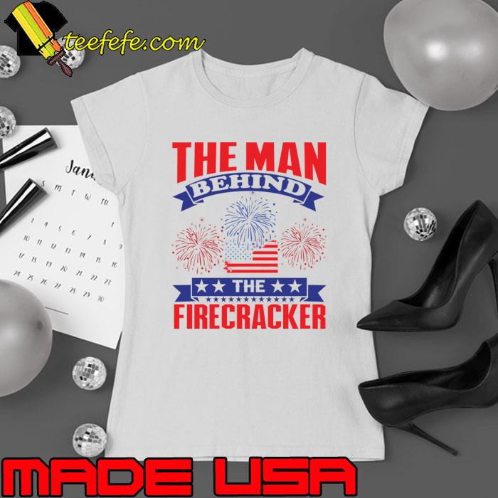 Top the Man Behind The Firecracker 4th of July Fireworks T-Shirt Ladies tee Top the Man Behind The Firecracker 4th of July Fireworks T-Shirt Ladies tee