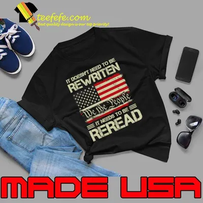 Vintage American Flag It Needs To Be Reread We The People T Shirt T-Shirt