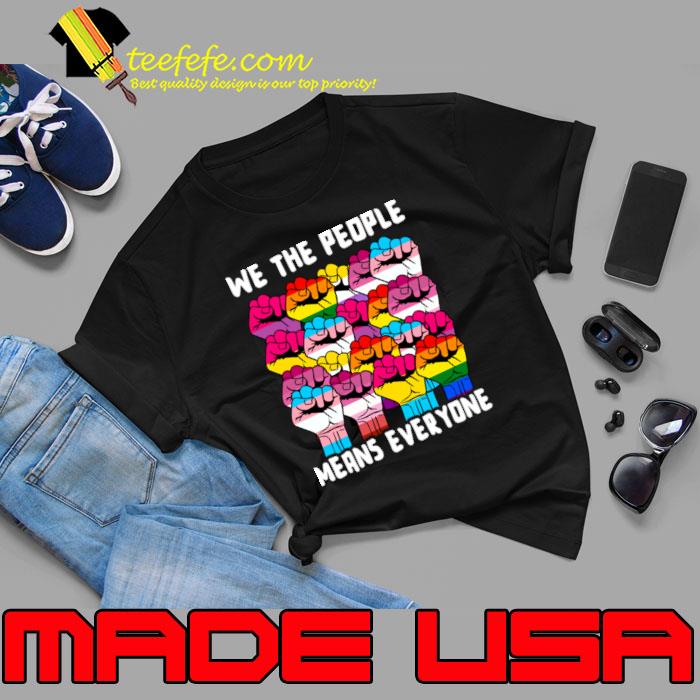 We The People Means Everyone Hand Strong Lgbt T-Shirt Unisex We The People Means Everyone Hand Strong Lgbt T-Shirt Unisex