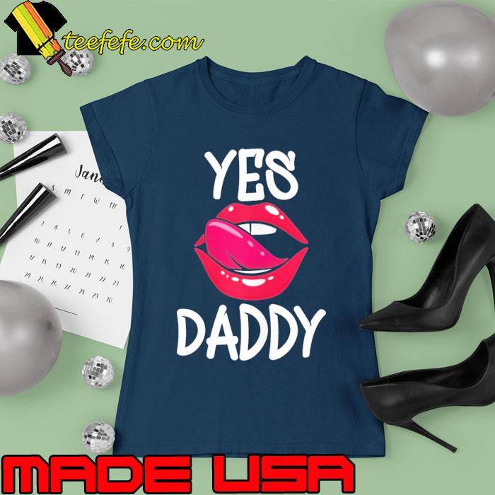 Yes Daddy Kinky BDSM Dom Sub Sexy USA s Ladies tee Yes Daddy Kinky BDSM Dom Sub Sexy USA s Ladies tee