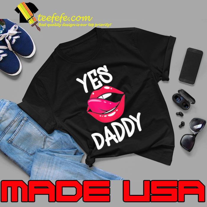 Yes Daddy Kinky BDSM Dom Sub Sexy USA shirt