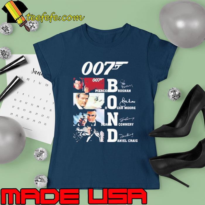 007 Bond Pierce Brosnan Roger Moore Sean Connery Daniel Craig signatures s Ladies tee 007 Bond Pierce Brosnan Roger Moore Sean Connery Daniel Craig signatures s Ladies tee