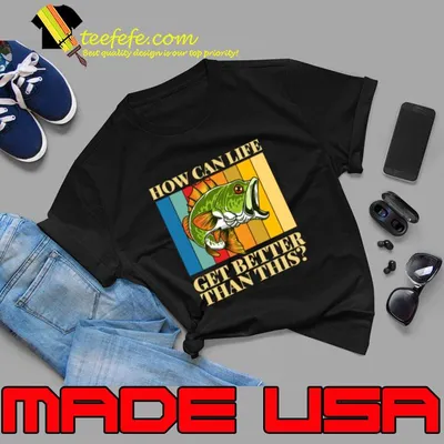 ARD How Can Life Get Better Than This Fishing Vintage T-Shirt