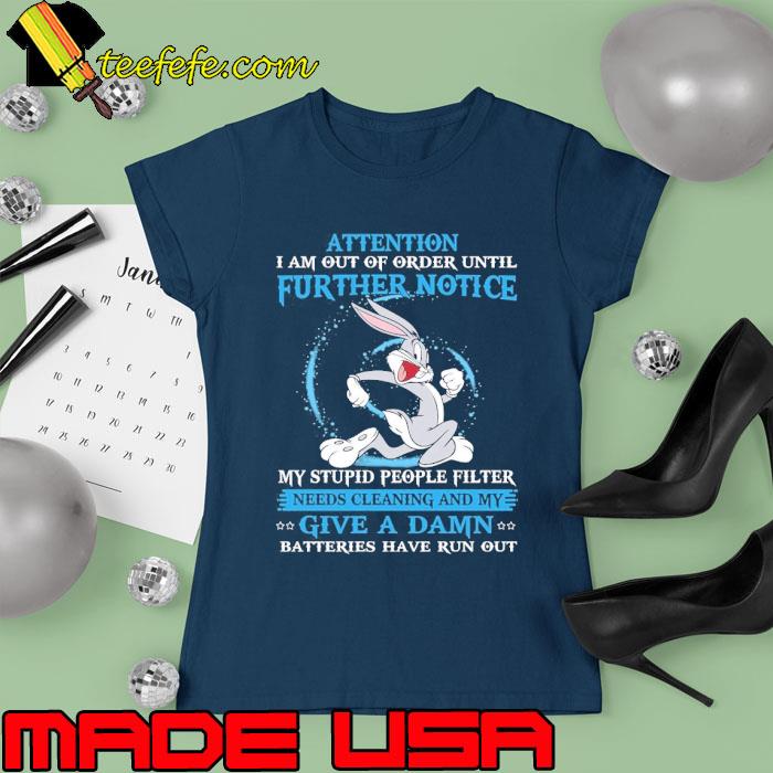 Attention further notice stupid people filter give a damn Bunny s Ladies tee Attention further notice stupid people filter give a damn Bunny s Ladies tee