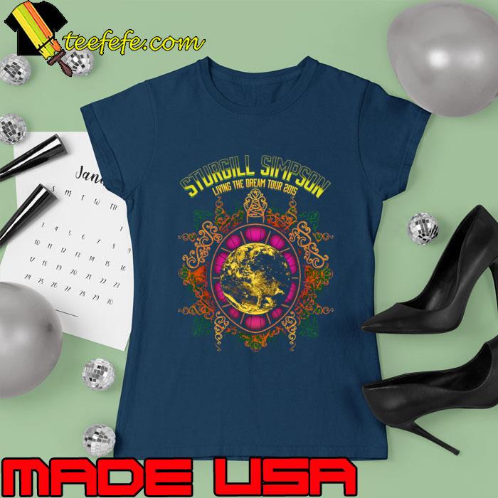 Awesome sturgill Simpson Living The Dream Tour 2015 Retro T-Shirt Ladies tee Awesome sturgill Simpson Living The Dream Tour 2015 Retro T-Shirt Ladies tee