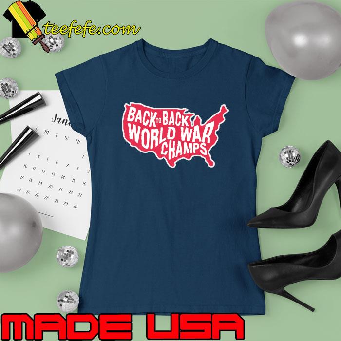 Back To Back World War Champs Shirt Ladies tee Back To Back World War Champs Shirt Ladies tee