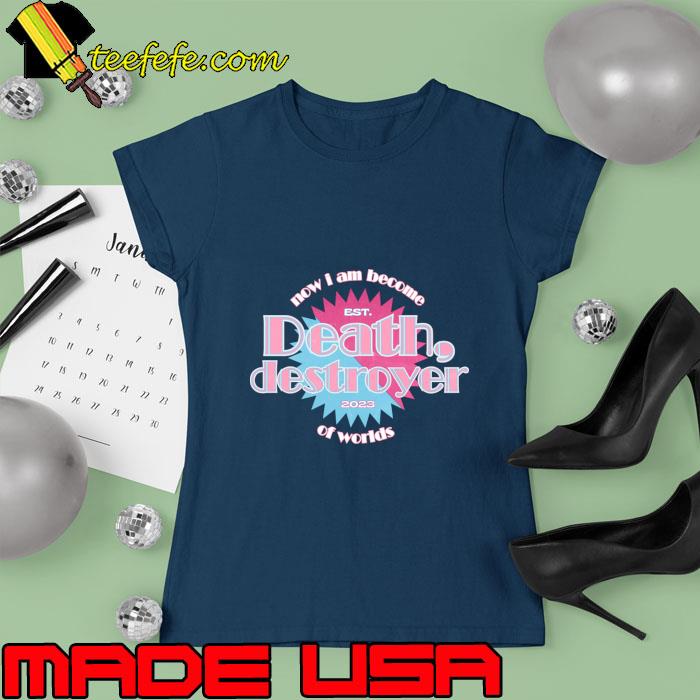 Barbenheimer now I am become death destroyer of worlds 2023 T-Shirt Ladies tee Barbenheimer now I am become death destroyer of worlds 2023 T-Shirt Ladies tee