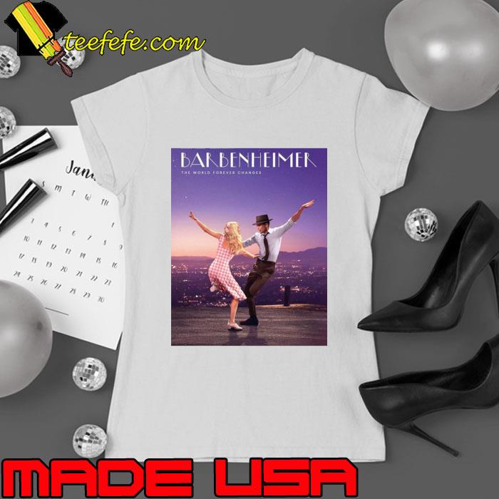 Barbie Oppenheimer The World Forever Changes Dancing T-Shirt Ladies tee Barbie Oppenheimer The World Forever Changes Dancing T-Shirt Ladies tee