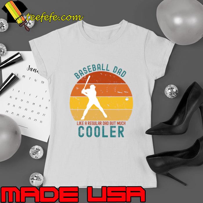 Baseball Dad Like A Regular Dad But Much Cooler Vintage T-Shirt Ladies tee Baseball Dad Like A Regular Dad But Much Cooler Vintage T-Shirt Ladies tee