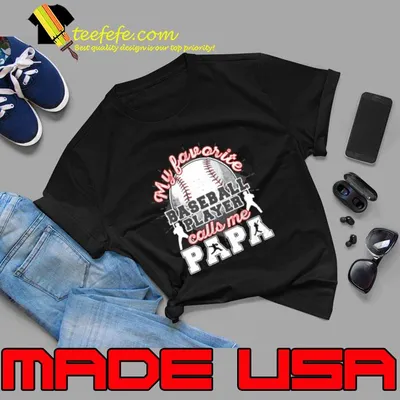 Baseball Papa Dad-My favorite baseball player calls me Papa T-Shirt
