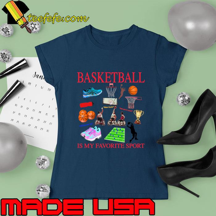 Basketball Is My Favorite Sport T-Shirt Ladies tee Basketball Is My Favorite Sport T-Shirt Ladies tee