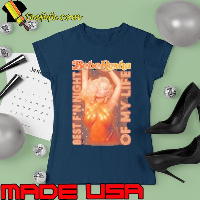 Bebe Rexha Best F’n Night of My Life Tour 2023 Shirt Ladies tee Bebe Rexha Best F’n Night of My Life Tour 2023 Shirt Ladies tee
