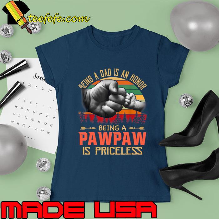 Being A Dad Is An Honor Being A Pawpaw Is Princess Vintage T-Shirt Ladies tee Being A Dad Is An Honor Being A Pawpaw Is Princess Vintage T-Shirt Ladies tee