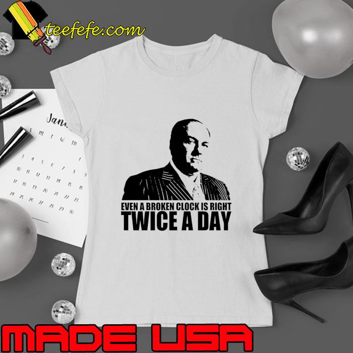 Best the sopranos tony soprano even a broken clock is right twice day T-Shirt Ladies tee Best the sopranos tony soprano even a broken clock is right twice day T-Shirt Ladies tee