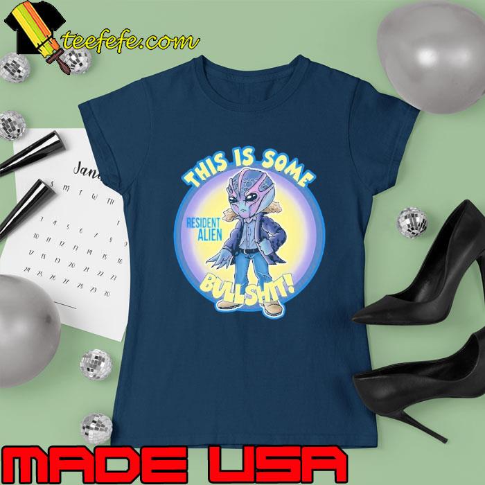 Best this is some bullshit resident alien s Ladies tee Best this is some bullshit resident alien s Ladies tee