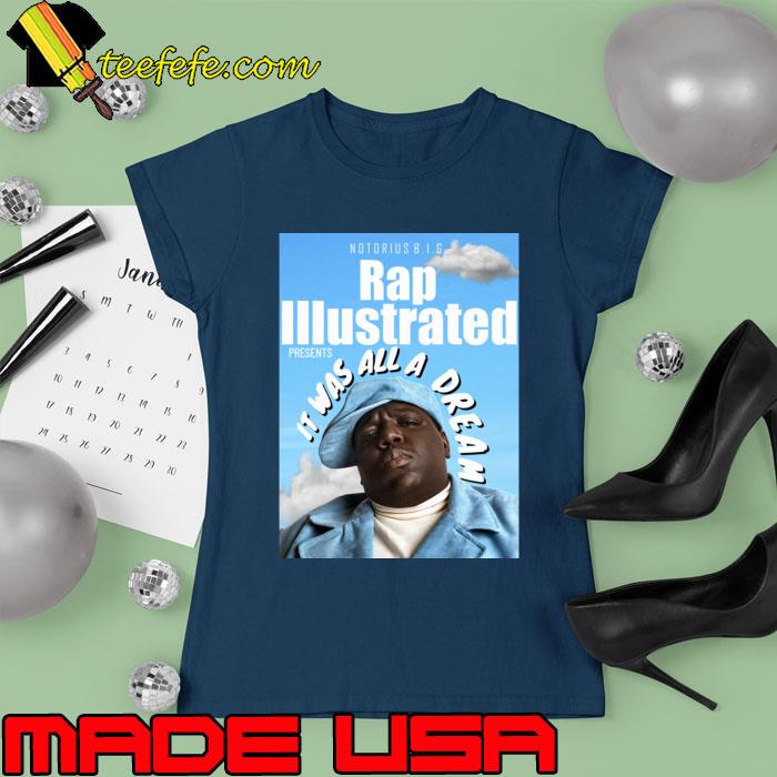 Biggie smalls dream notorius illustrated it was all a dreamT-Shirt Ladies tee Biggie smalls dream notorius illustrated it was all a dreamT-Shirt Ladies tee