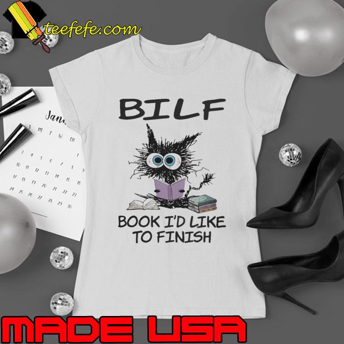 BILF Book I'd Like To Finish Black Cat shirt BILF Book I'd Like To Finish Black Cat shirt