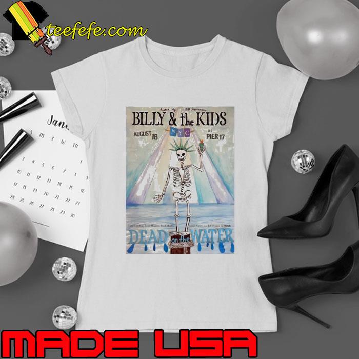 Billy And The Kids Nyc August 18 At Pier 17 Dead On The Water Skeleton s Ladies tee Billy And The Kids Nyc August 18 At Pier 17 Dead On The Water Skeleton s Ladies tee