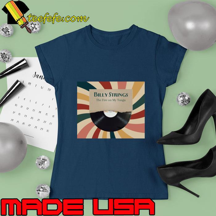 Billy strings the fire on my tongu retro T-Shirt Ladies tee Billy strings the fire on my tongu retro T-Shirt Ladies tee