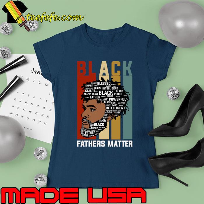 Black Fathers Matter Vintage African American Dad T-Shirt Ladies tee Black Fathers Matter Vintage African American Dad T-Shirt Ladies tee