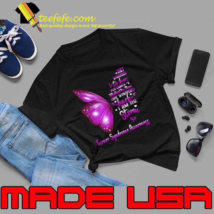 Buterfly They Whispered I Am The Storm Turner Syndrome Awareness T-Shirt