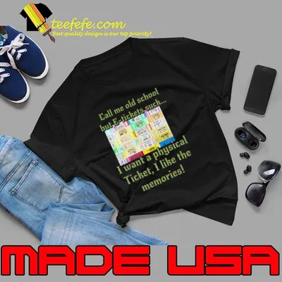 Call Me Old School But E-tickets Suck Want A Physical Music tickets T-Shirt