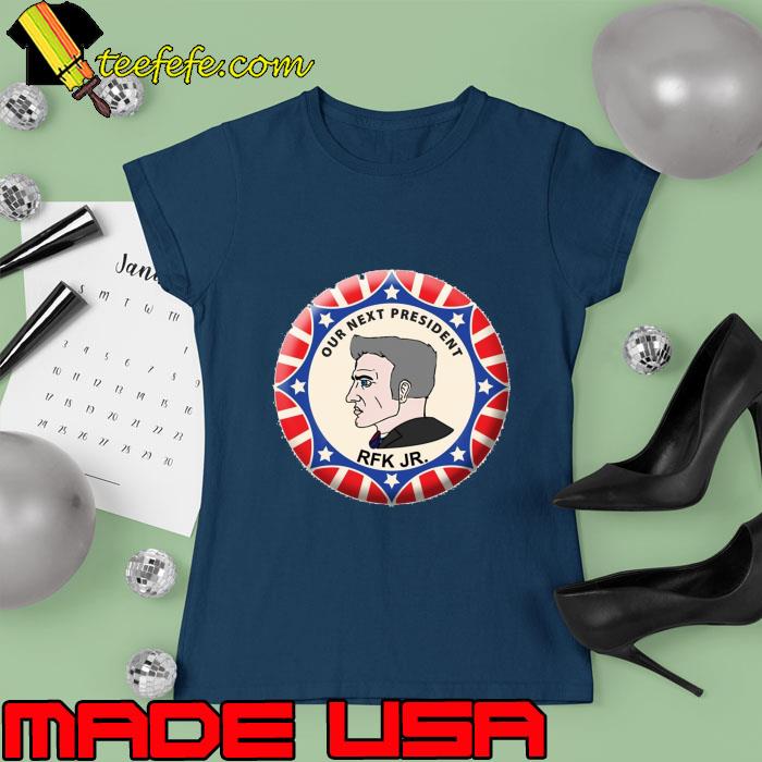 Chad Bobby Circle Our next president RFK JR. T-Shirt Ladies tee Chad Bobby Circle Our next president RFK JR. T-Shirt Ladies tee
