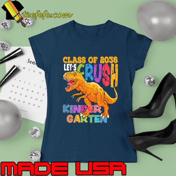 Class Of 2036 Let's Crush Kindergarten Dinosaur Back to School T-Shirt Ladies tee Class Of 2036 Let's Crush Kindergarten Dinosaur Back to School T-Shirt Ladies tee