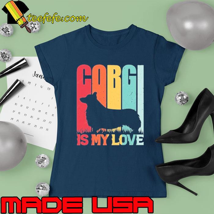 Corgi is my love vintage lover dog s Ladies tee Corgi is my love vintage lover dog s Ladies tee