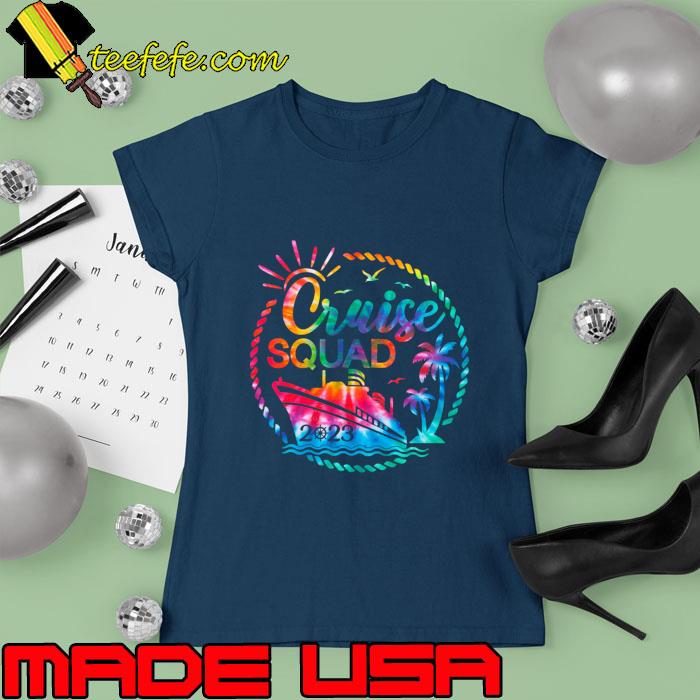 Cruise Squad 2023 Cruising Trip Party Vacation Summer Tye Dye T-Shirt Ladies tee Cruise Squad 2023 Cruising Trip Party Vacation Summer Tye Dye T-Shirt Ladies tee