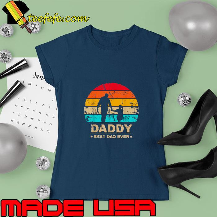 Daddy Daughter Best Dad Ever Father's Day Vintage T-Shirt Ladies tee Daddy Daughter Best Dad Ever Father's Day Vintage T-Shirt Ladies tee