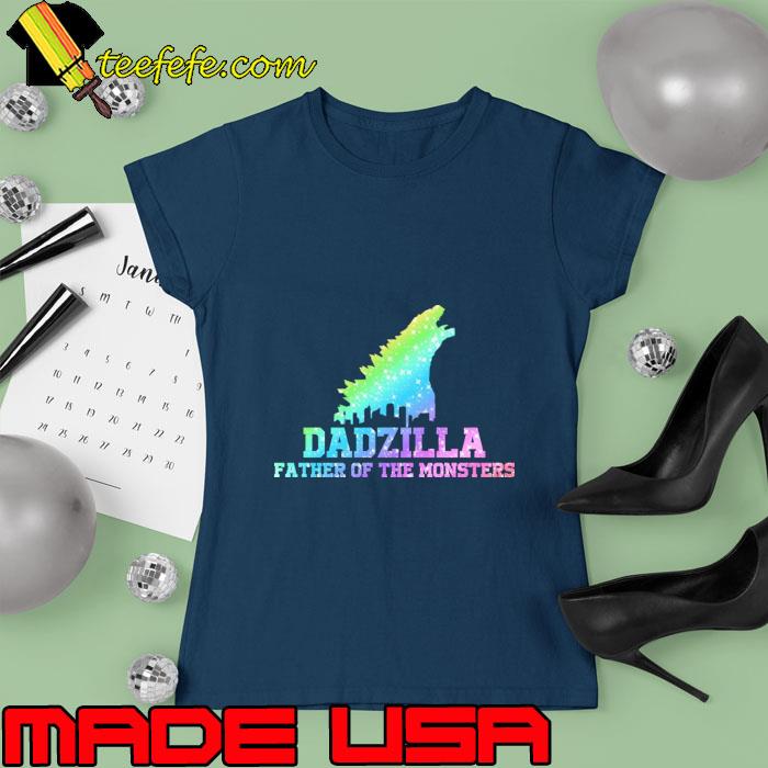 Dadzilla father or the monsters godzilla T-Shirt Ladies tee Dadzilla father or the monsters godzilla T-Shirt Ladies tee