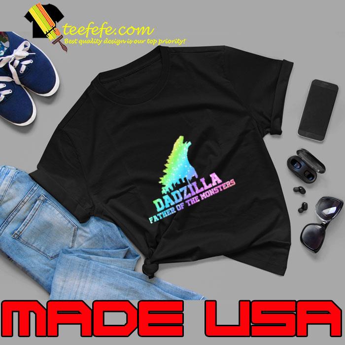 Dadzilla father or the monsters godzilla T-Shirt