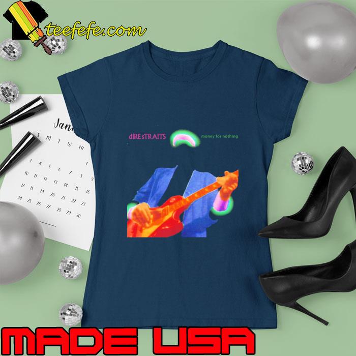 Dire Straits Money For Nothing T-Shirt Ladies tee Dire Straits Money For Nothing T-Shirt Ladies tee