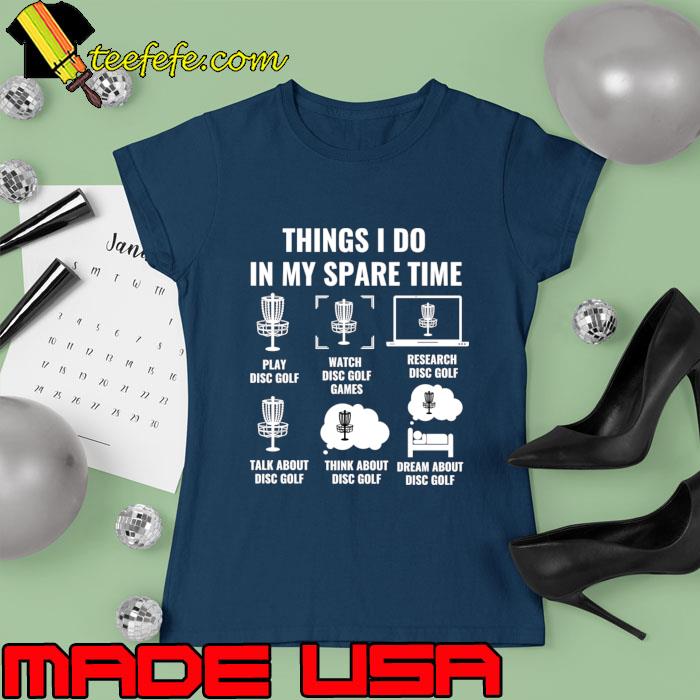 Disc golf Things I Do In My Spare Time T-Shirt Ladies tee Disc golf Things I Do In My Spare Time T-Shirt Ladies tee