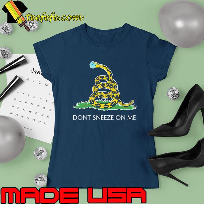 Don't Sneeze On Me Snack Shirt Ladies tee Don't Sneeze On Me Snack Shirt Ladies tee