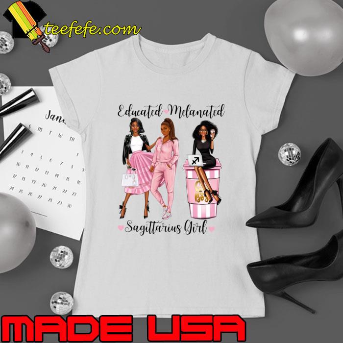 Educated Melanated Sagittarius Girl Black Zodiac T-Shirt Ladies tee Educated Melanated Sagittarius Girl Black Zodiac T-Shirt Ladies tee