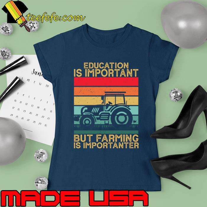 Education is Important but farming is importanter tractor vintage T-Shirt Ladies tee Education is Important but farming is importanter tractor vintage T-Shirt Ladies tee