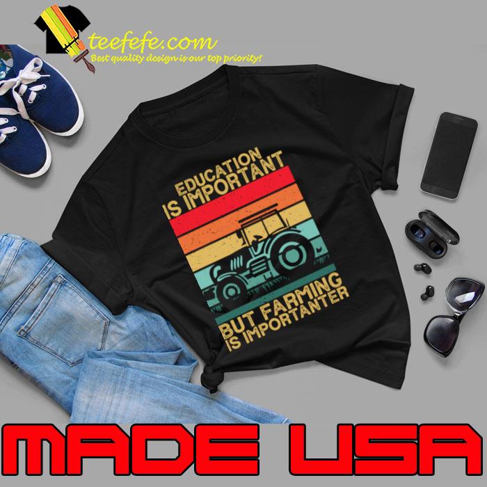 Education is Important but farming is importanter tractor vintage T-Shirt Education is Important but farming is importanter tractor vintage T-Shirt