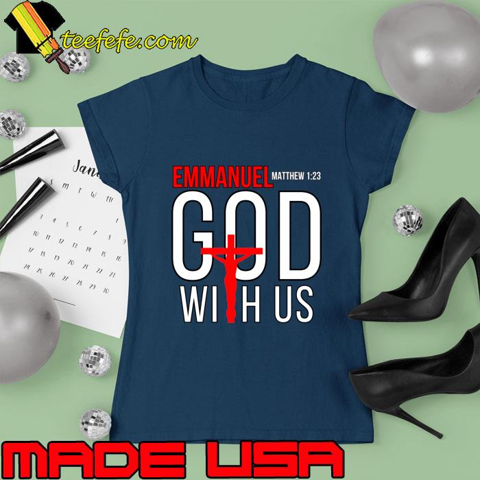 Emmanuel God with us Christian Bible Verse Quote Cross Jesu T-Shirt Ladies tee Emmanuel God with us Christian Bible Verse Quote Cross Jesu T-Shirt Ladies tee